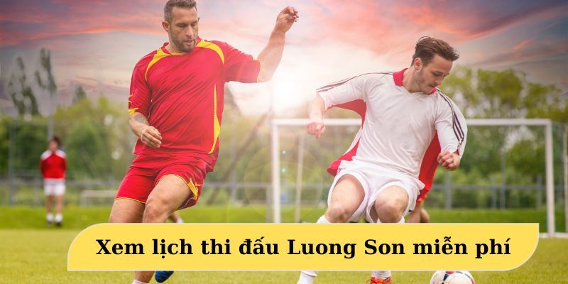 Lịch Thi Đấu - Thông Tin Quan Trọng Cho Các Tín Đồ Bóng Đá 3 Khám phá lịch thi đấu của một số giải lớn được cung cấp bởi LuongSon