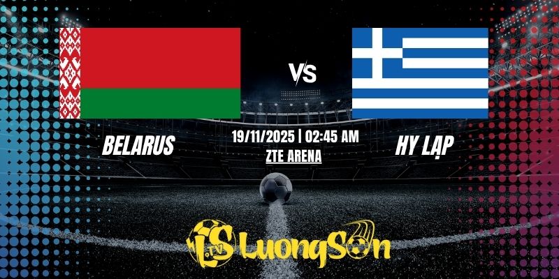 Nhận Định Belarus vs Hy Lạp Lúc 2h45 Ngày 19/11/25