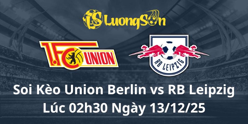 Soi Kèo Union Berlin vs RB Leipzig Lúc 02h30 Ngày 13/12/25 1 Soi Kèo Union Berlin vs RB Leipzig Lúc 02h30 Ngày 13/12/25